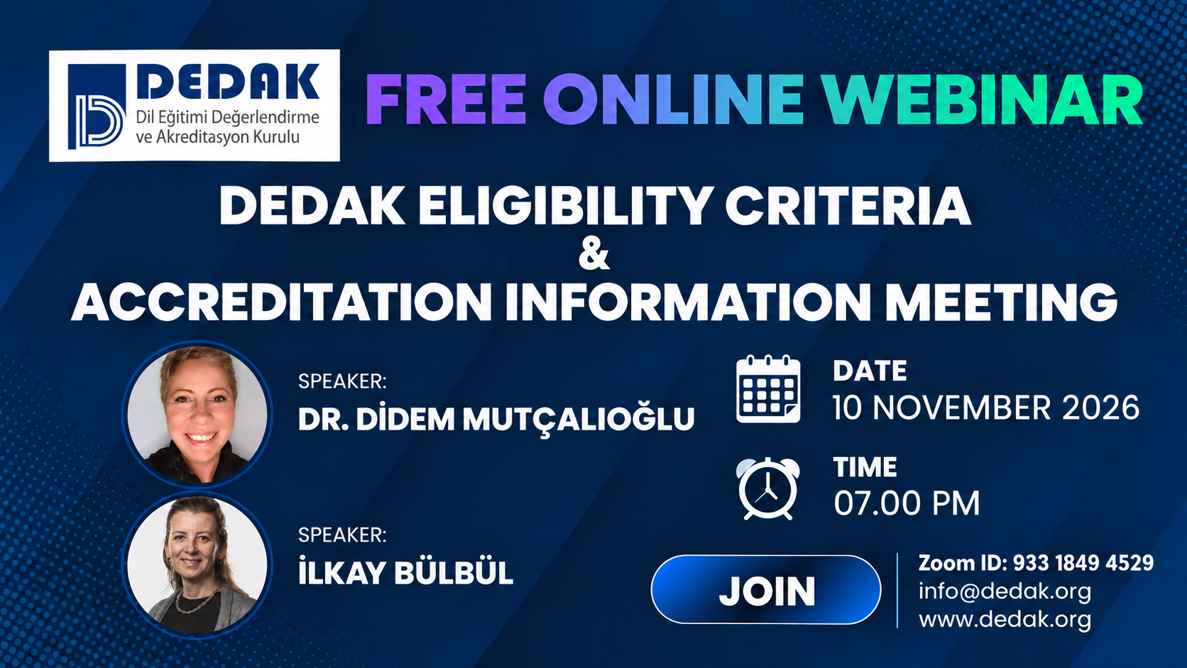 Ücretsiz çevrimiçi webinar: DEDAK Eligibility Criteria & Accreditation Information Meeting. 10 Kasım 2026, 19.00. Konuşmacılar: Dr. Didem Mutçalıoğlu ve İlkay Bülbül. Zoom ID: 933 1849 4529.